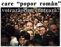 care &ldquo;popor roman&rdquo; voteaza, cine conteaza? 